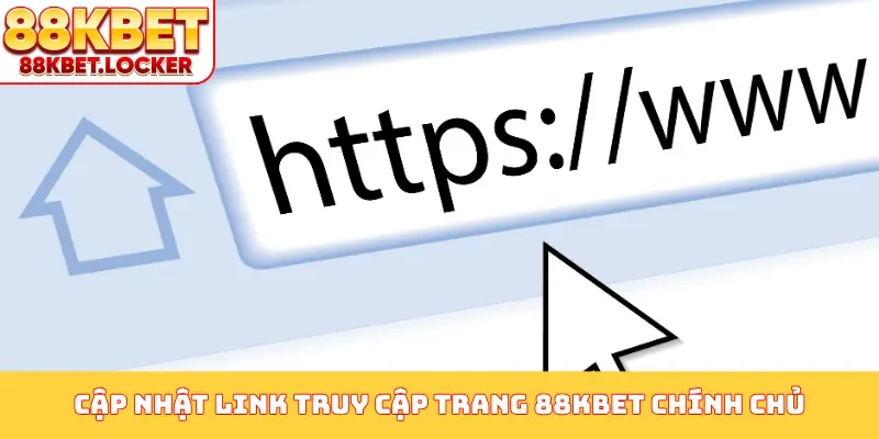 Cập nhật link truy cập trang 88KBET chính chủ