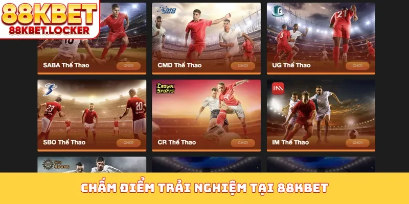 Chấm điểm trải nghiệm tại 88KBET